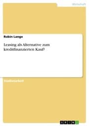 Cover von Leasing als Alternative zum kreditfinanzierten Kauf?