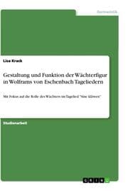 Cover von Gestaltung und Funktion der Wächterfigur in Wolframs von Eschenbach Tageliedern