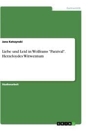 Cover von Liebe und Leid in Wolframs 'Parzival'. Herzeloydes Witwentum