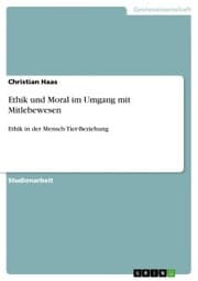 Cover von Ethik und Moral im Umgang mit Mitlebewesen