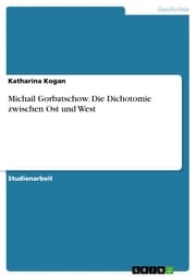 Cover von Michail Gorbatschow. Die Dichotomie zwischen Ost und West