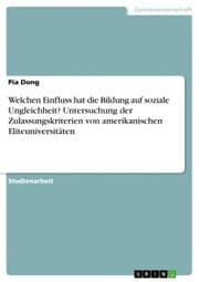 Cover von Welchen Einfluss hat die Bildung auf soziale Ungleichheit? Untersuchung der Zulassungskriterien von amerikanischen Eliteuniversitäten