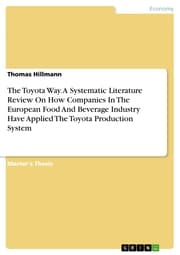 Cover von The Toyota Way. A Systematic Literature Review On How Companies In The European Food And Beverage Industry Have Applied The Toyota Production System