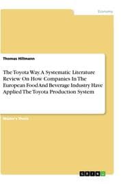 Cover von The Toyota Way. A Systematic Literature Review On How Companies In The European Food And Beverage Industry Have Applied The Toyota Production System