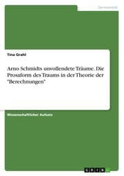 Cover von Arno Schmidts unvollendete Träume. Die Prosaform des Traums in der Theorie der 'Berechnungen'