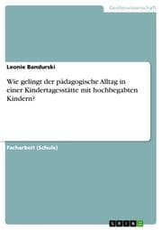 Cover von Wie gelingt der pädagogische Alltag in einer Kindertagesstätte mit hochbegabten Kindern?