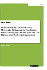 Cover von Einsendeaufgabe Gruppentraining. Motorische Fähigkeiten im Kursbereich, externe Bedingungen einer Kurseinheit und Planung einer Wirbelsäulengymnastik