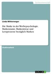 Cover von Die Marke in der Werbepsychologie. Markenname, Markentreue und Lernprozesse bezüglich Marken