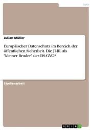 Cover von Europäischer Datenschutz im Bereich der öffentlichen Sicherheit. Die JI-RL als 'kleiner Bruder' der DS-GVO?
