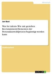 Cover von War for talents. Wie mit gezielten Recrutainment-Elementen der Personalauswahlprozess begünstigt werden kann