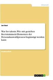 Cover von War for talents. Wie mit gezielten Recrutainment-Elementen der Personalauswahlprozess begünstigt werden kann