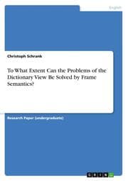 Cover von To What Extent Can the Problems of the Dictionary View Be Solved by Frame Semantics?