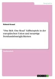 Cover von 'One Belt. One Road' Fallbeispiele in der europäischen Union und neuartige Fernhandelsmöglichkeiten