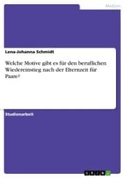 Cover von Welche Motive gibt es für den beruflichen Wiedereinstieg nach der Elternzeit für Paare?