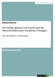 Cover von Der heilige Ignatius von Loyola und das Menschenbild seiner Geistlichen Übungen