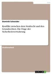 Cover von Konflikt zwischen dem Strafrecht und den Grundrechten. Die Frage der Sicherheitsverwahrung