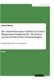 Cover von Die wiederkehrenden Symbole in Gerhart Hauptmanns Tragikomödie 'Die Ratten' und das Problem ihrer Vielschichtigkeit