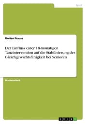Cover von Der Einfluss einer 18-monatigen Tanzintervention auf die Stabilisierung der Gleichgewichtsfähigkeit bei Senioren