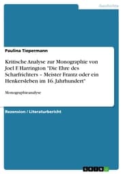 Cover von Kritische Analyse zur Monographie von Joel F. Harrington 'Die Ehre des Scharfrichters - Meister Frantz oder ein Henkersleben im 16. Jahrhundert'