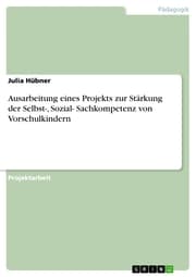 Cover von Ausarbeitung eines Projekts zur Stärkung der Selbst-, Sozial- Sachkompetenz von Vorschulkindern