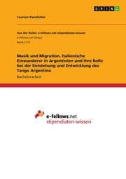 Cover von Musik und Migration. Italienische Einwanderer in Argentinien und ihre Rolle bei der Entstehung und Entwicklung des Tango Argentino