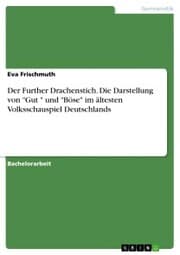 Cover von Der Further Drachenstich. Die Darstellung von 'Gut ' und 'Böse' im ältesten Volksschauspiel Deutschlands