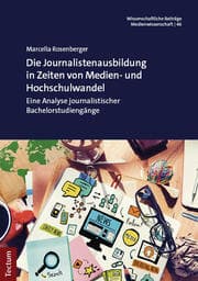 Cover von Die Journalistenausbildung in Zeiten von Medien- und Hochschulwandel