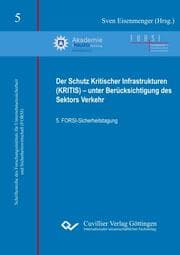 Cover von Der Schutz Kritischer Infrastrukturen (KRITIS) - unter Berücksichtigung des Sektors Verkehr (Band 5). 5. FORSI-Sicherheitstagung