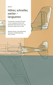Cover von Höher, schneller, weiter - langsamer. Innovationen und deren Prozesse in den Vorgängerinstituten des Deutschen Zentrums für Luft- und Raumfahrt (DLR) 1933 bis 1945