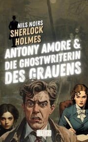 Cover von Antony Amore & die Ghostwriterin des Grauens (Nils Noirs Sherlock Holmes 28)
