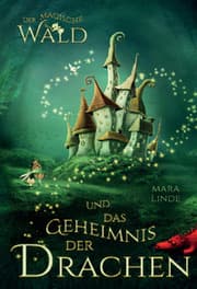Cover von Der magische Wald und das Geheimnis der Drachen für Kinder ab 6 Jahre