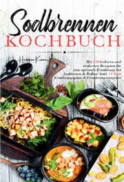 Cover von Sodbrennen Kochbuch - Inklusive 14-Tage-Plan und umfassendem Ernährungsratgeber für ein besseres Wohlbefinden