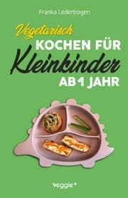 Cover von Vegetarisch kochen für Kleinkinder ab 1 Jahr