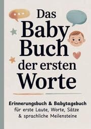 Cover von Das Baby Buch der ersten Worte - Erinnerungsbuch & Babytagebuch für erste Laute, Worte, Sätze & sprachliche Meilensteine