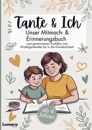 Cover von Tante & ich - Ein Mitmach- & Erinnerungsbuch ab 4 Jahren zum gemeinsamen Ausfüllen bis in die Grundschulzeit
