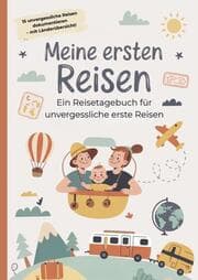 Cover von Meine ersten Reisen - Ein Reisetagebuch für unvergessliche erste Reisen