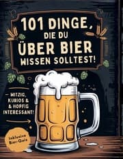 Cover von 101 Dinge, die du über Bier wissen solltest! Witzig, kurios & hopfig interessant