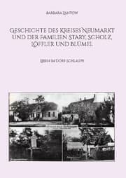 Cover von Geschichte des Kreises Neumarkt und der Familien Stary, Scholz, Löffler und Blümel