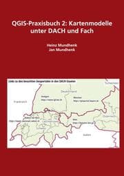 Cover von QGIS-Praxisbuch 2: Kartenmodelle unter DACH und Fach