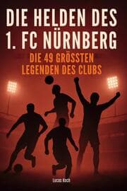 Cover von Die Helden des 1. FC Nürnberg