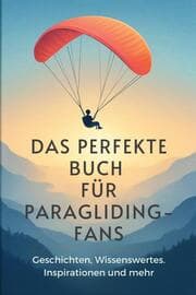 Cover von Das perfekte Buch für Paragliding-Fans