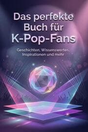 Cover von Das perfekte Buch für K-Pop-Fans
