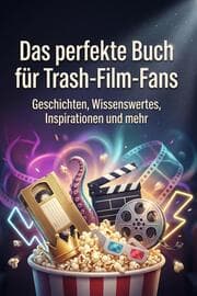Cover von Das perfekte Buch für Trash-Film-Fans