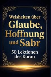 Cover von Weisheiten über Glaube, Hoffnung und Sabr