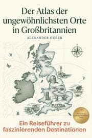 Cover von Der Atlas der ungewöhnlichsten Orte in Großbritannien