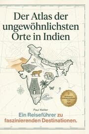 Cover von Der Atlas der ungewöhnlichsten Orte in Indien