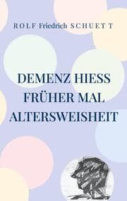 Cover von Demenz hieß früher mal Altersweisheit