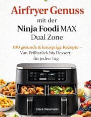 Cover von Airfryer Genuss mit der Ninja Foodi MAX Dual Zone