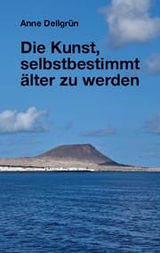 Cover von Die Kunst, selbstbestimmt älter zu werden