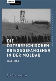 Cover von Die österreichischen Kriegsgefangenen in der Moldau 1945-1955